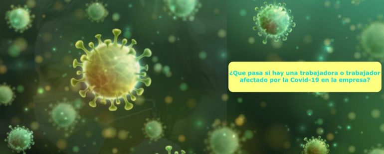 ¿Qué pasa si hay una trabajadora o trabajador afectado por la Covid-19 en la empresa?