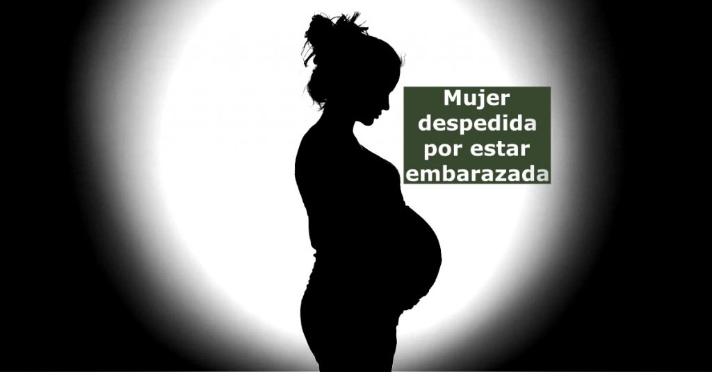 EL DESPIDO A UNA MUJER EMBARAZADA