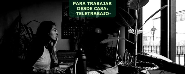 Tu contrato para trabajar desde casa: teletrabajo