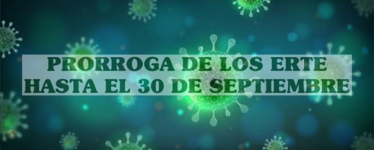 PRÓRROGA DE LOS ERTE HASTA EL 30 DE SEPTIEMBRE