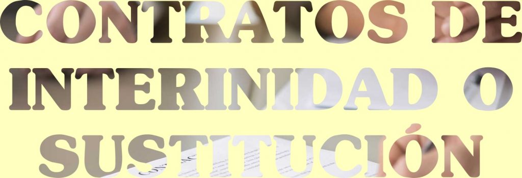 EL CONTRATO DE INTERINIDAD O SUSTITUCIÓN