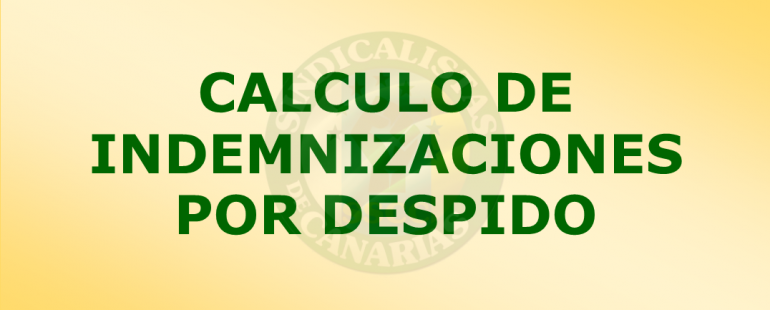 CÁLCULO DE INDEMNIZACIONES POR DESPIDO